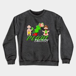 Plant Daddy Crewneck Sweatshirt